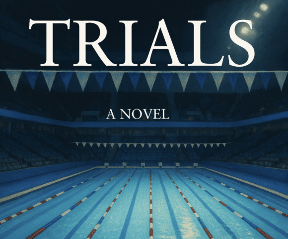 Excerpt from “Trials: A Novel For Swimmers” by Ben Brostoff, a Swimmer and Author